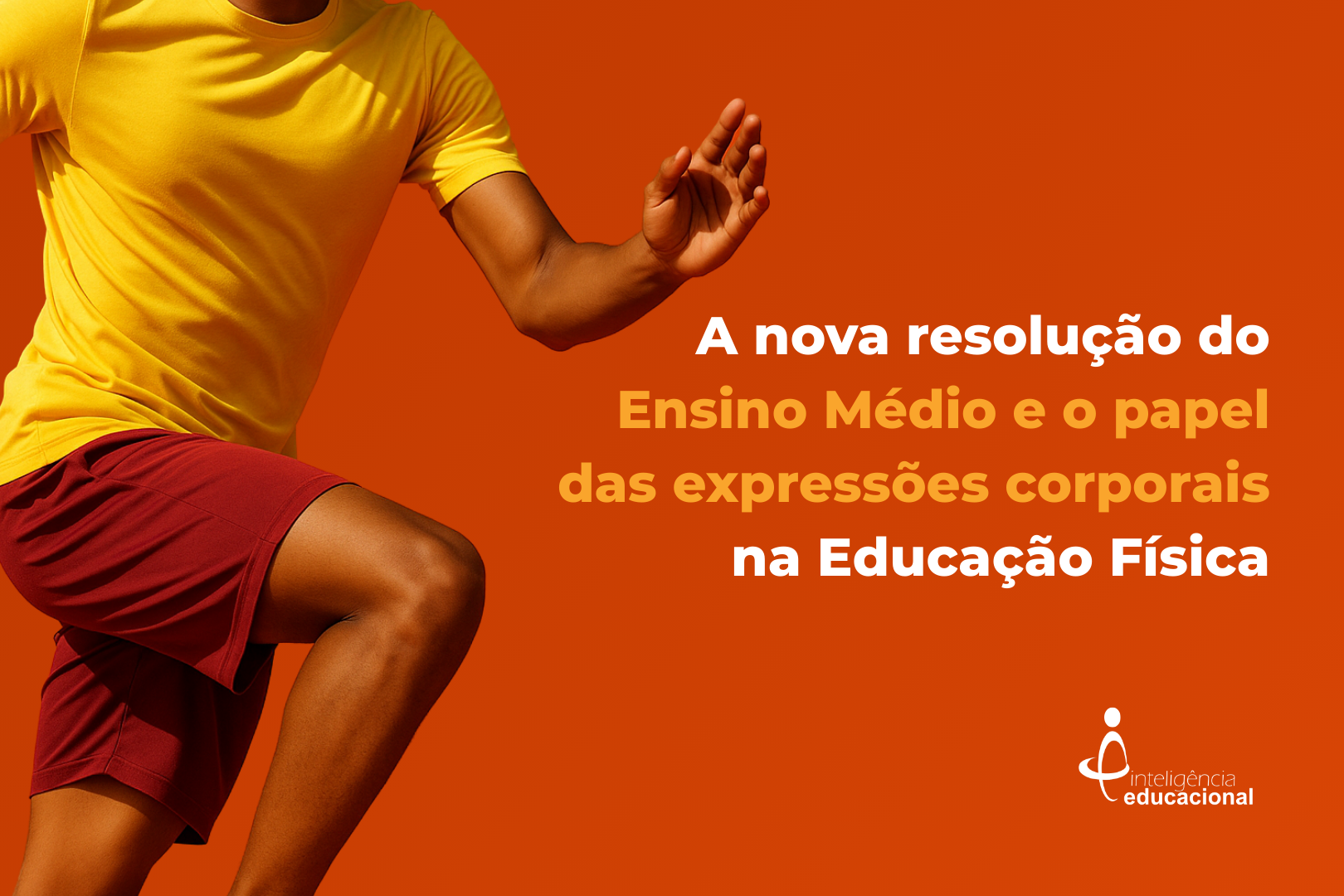 A nova resolução do Ensino Médio e o papel das expressões corporais na Educação Física